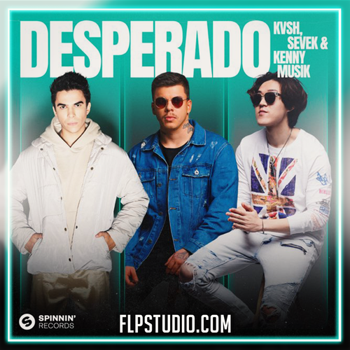 KVSH, Sevek, KENNY MUSIK - Desperado FL Studio Remake (Dance)