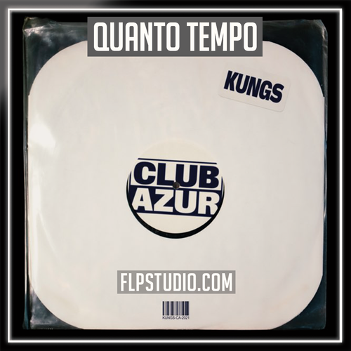 Kungs - Quanto tempo FL Studio Remake (Dance)