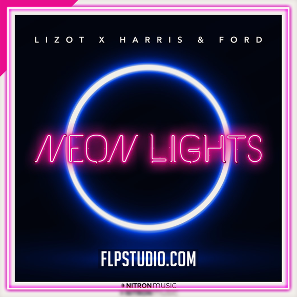 LIZOT x Harris & Ford - Neon Lights FL Studio Remake (Dance)