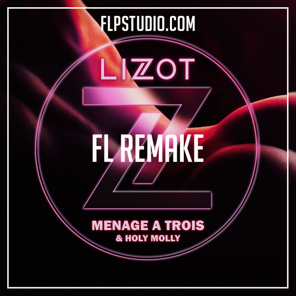 Lizot & Holly Molly - Menage a trois Fl Studio Remake (Dance Template)