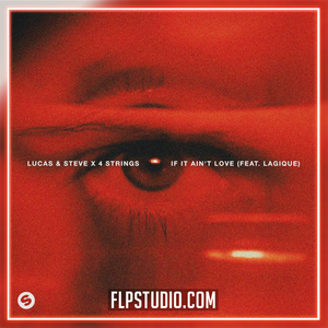 Lucas & Steve x 4 Strings - If It Ain't Love ft Lagique FL Studio Remake (Dance)