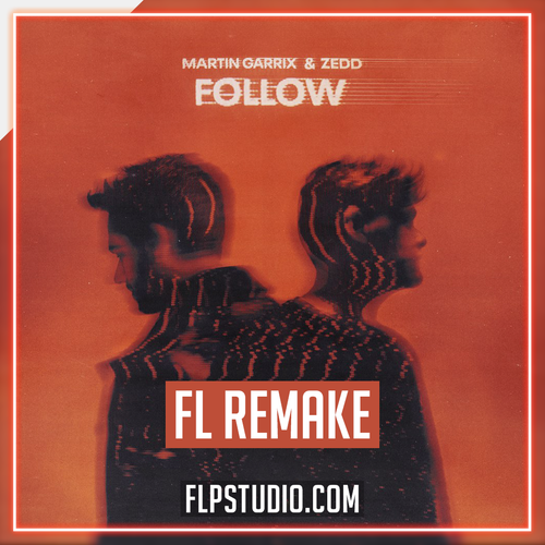 Martin Garrix & Zedd - Follow FL Studio Remake (Dance)