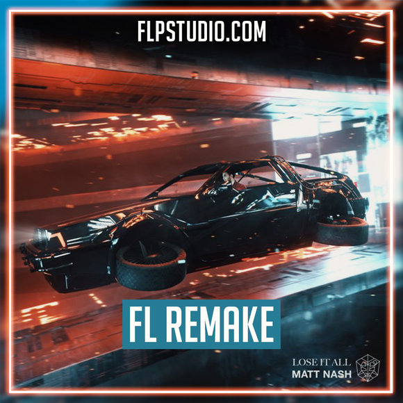 Matt Nash - Lose It All FL Studio Remake (Dance)