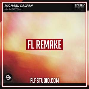 Michael Calfan - Bittersweet FL Studio Remake (Dance)