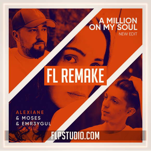 Moses & Emr3ygul ( Feat. Alexiane) - A Million on My Soul (Remix) Fl Studio Remake (Dance Template)