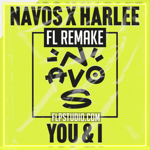 Navos & HARLEE - You & I FL Studio Remake (Dance)