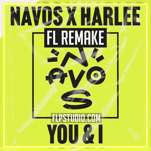 Navos & HARLEE - You & I FL Studio Remake (Piano House)