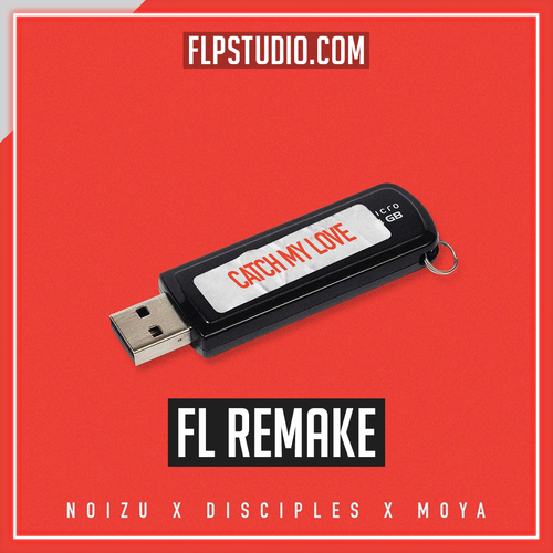 Noizu x Disciples x MOYA - Catch My Love FL Studio Remake (Tech House)