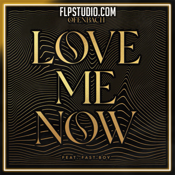 Ofenbach - Love Me Now (feat. FAST BOY) FL Studio Remake (Dance)