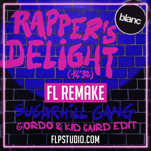 The Sugar Hill Gang - Rapper's delight (GORDO & Kid Caird Edit) Fl Studio Template (Tech House)