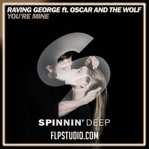 Raving George feat. Oscar And The Wolf - You're Mine FL Studio Remake (House)