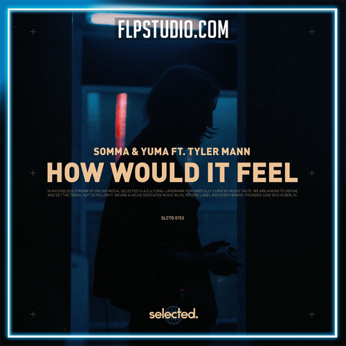 SOMMA & yuma. - How Would It Feel (ft. Tyler Mann) FL Studio Remake (Dance)
