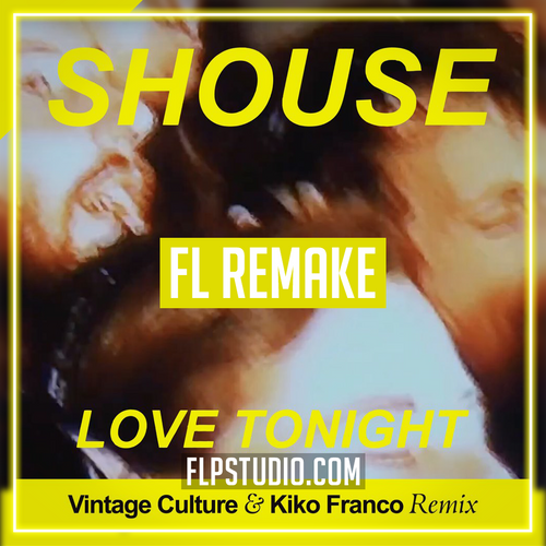 Shouse - Love Tonight (Vintage Culture & Kiko Franco Remix) FL Studio Template (House)