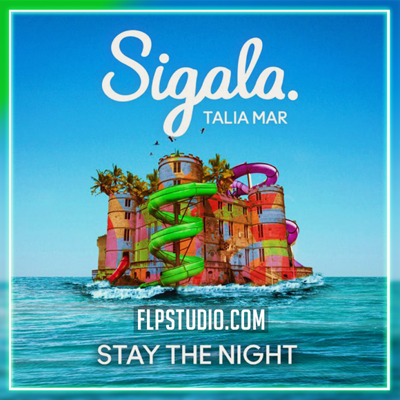 Sigala, Talia Mar - Stay The Night FL Studio Remake (Dance)