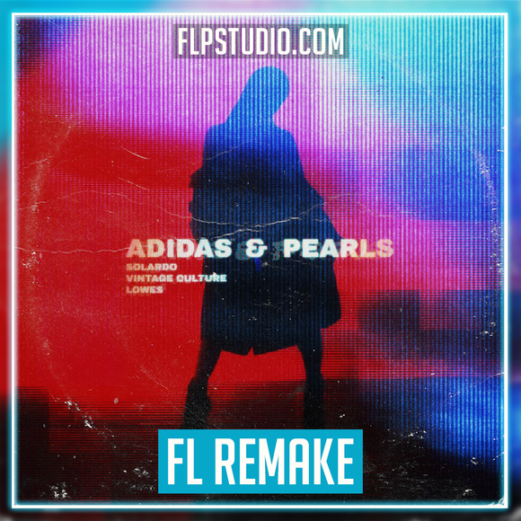 Solardo x Vintage Culture x LOWES - Adidas & Pearls FL Studio Remake (Dance)