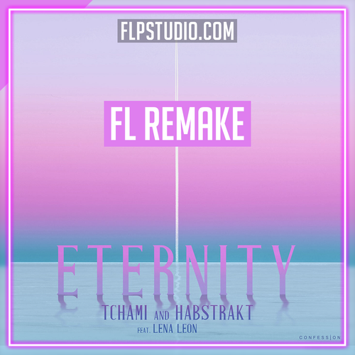 Tchami & Habstrakt feat. Lena Leon - Eternity FL Studio Remake (House)
