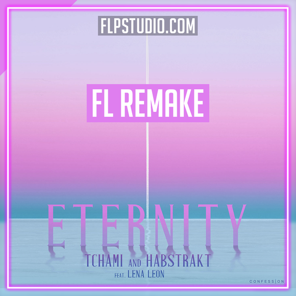 Tchami & Habstrakt feat. Lena Leon - Eternity FL Studio Remake (House)