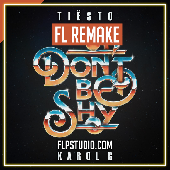 Tiësto & KAROL G - Don't Be Shy FL Studio Template (Dance)