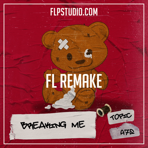 Topic ft A7S - Breaking me Fl Studio Remake (Dance Template)