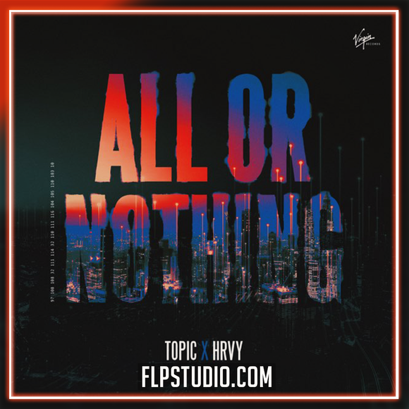 Topic, HRVY - All Or Nothing FL Studio Remake (Dance)