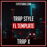 Trap X - Trap Style Fl Studio Template