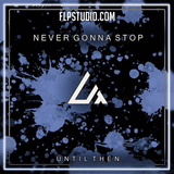 Until Then - Never Gonna Stop FL Studio Remake (Tech House)