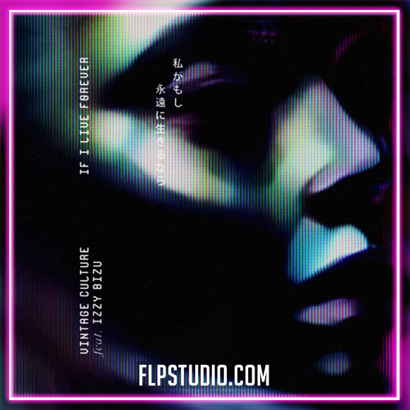 Vintage Culture feat. Izzy Bizu - If I Live Forever FL Studio Remake (Dance)