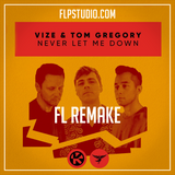 VIZE & Tom Gregory - Never let me down Fl Studio Remake (Dance Template)