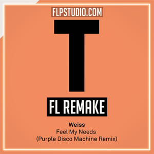 Weiss - Feel My Needs (Purple Disco Machine Remix) FL Studio Remake (House)