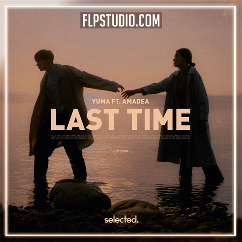 YUMA - Last Time (ft. Amadea) FL Studio (House)