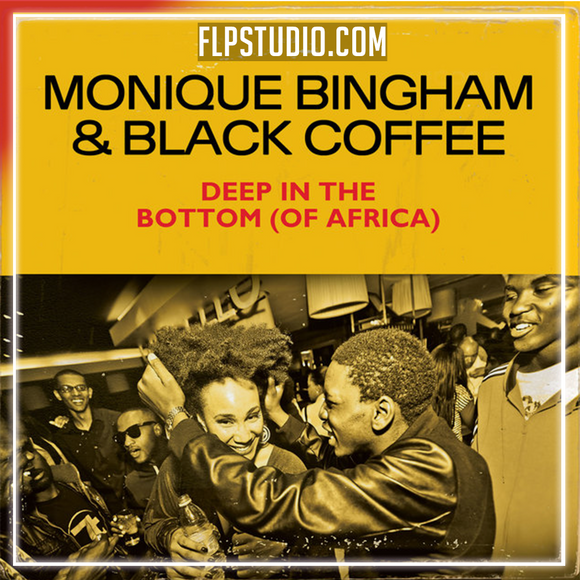 Monique Bingham, Black Coffee - Deep In The Bottom (of Africa) FL Studio Remake (House)