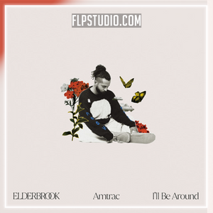 Elderbrook & Amtrac - I'll Be Around FL Studio Remake (Dance)