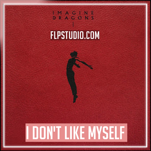 Imagine Dragons - I don't like myself FL Studio Remake (Pop)