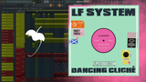 LF System - Dancing Cliche FL Studio Remake (House)
