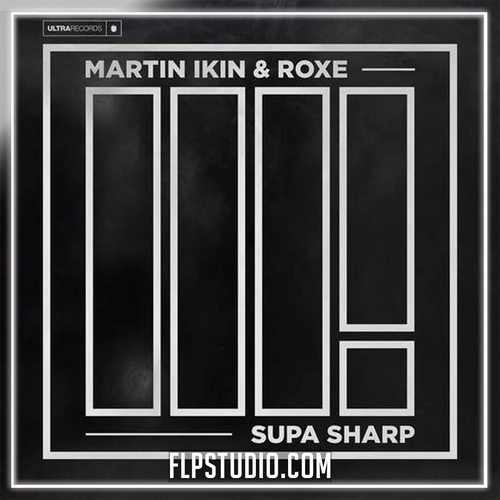 Martin Ikin & Roxe - Supa Sharp FL Studio Remake (Tech House)