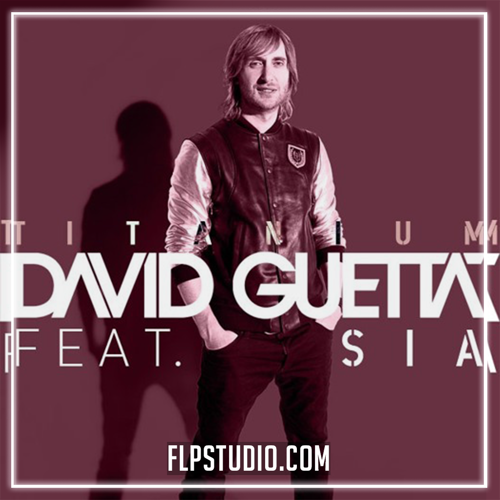 David Guetta - Titanium ft. Sia Fl Studio Remake (Dance) – FLP Studio